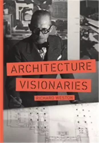 Architecture Visionaries /anglais -  WESTON RICHARD - LAURENCE KING