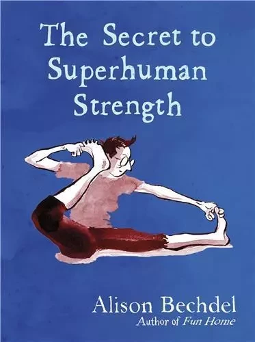 Alison Bechdel The Secret to Superhuman Strength /anglais -  BECHDEL ALISON - PENGUIN UK