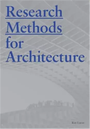 Research Methods for Architecture /anglais -  LUCAS RAYMOND - LAURENCE KING