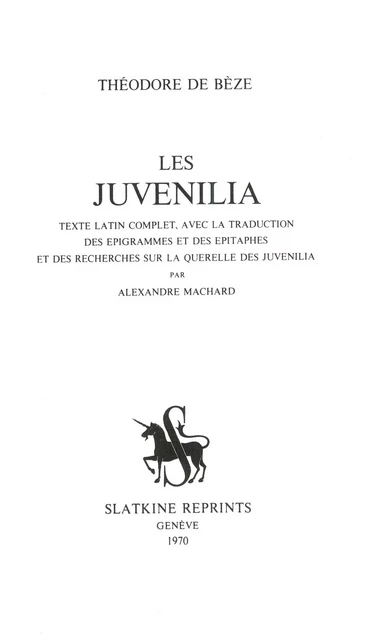 Les Juvelinia. Texte latin complet, avec la traduction des épigrammes et des épitaphes, - Théodore de Bèze - SLATKIN REPRINT