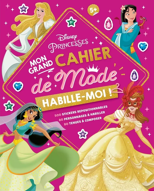 DISNEY PRINCESSES - Habille-moi ! Mon Grand cahier de Mode - 500 autocollants -  - DISNEY HACHETTE