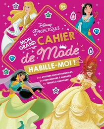 DISNEY PRINCESSES - Habille-moi ! Mon Grand cahier de Mode - 500 autocollants