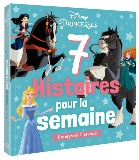 DISNEY PRINCESSES - 7 Histoires pour la semaine - Poneys et Chevaux -  - DISNEY HACHETTE