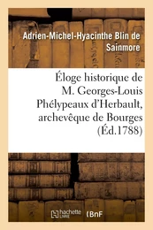 Éloge historique de M. Georges-Louis Phélypeaux d'Herbault, archevêque de Bourges