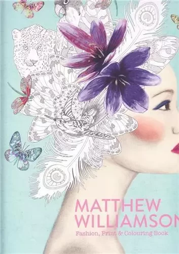 Matthew Williamson Fashion, Print and Colouring /anglais -  WILLIAMSON MATTHEW - LAURENCE KING