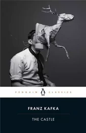 Franz Kafka The castle (Penguin Classics) /anglais