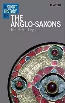 A Short History of the Anglo-saxons /anglais -  LEYSER - TAURIS