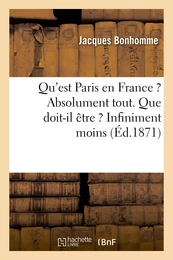 Qu'est Paris en France ? Absolument tout. Que doit-il être ? Infiniment moins