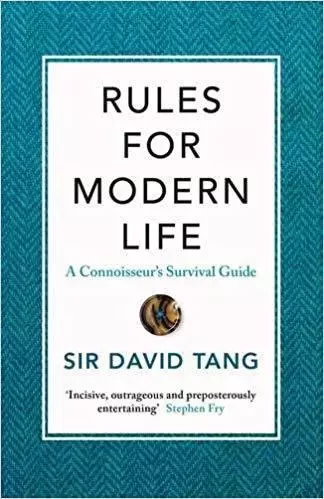 Rules for modern life A Connoisseur's Survival Guide /anglais -  TANG SIR DAVID - PENGUIN UK