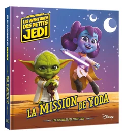 LES AVENTURES DES PETITS JEDI - La Mission de Yoda - STAR WARS