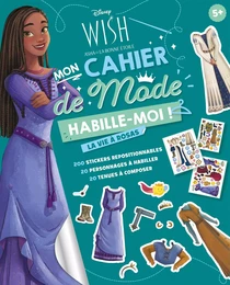 WISH, ASHA ET LA BONNE ÉTOILE - Habille-moi ! - Mon cahier de mode - La vie à Rosas - Disney