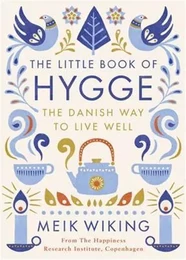 The Little Book of Hygge: The Danish Way to Live Well /anglais