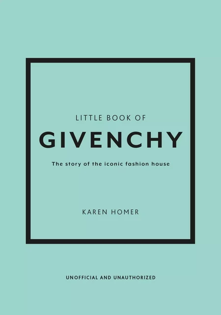 LITTLE BOOK OF GIVENCHY - Karen Homer - WELBECK