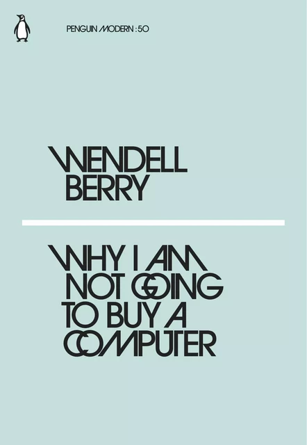 Wendell Berry Why I am not going to buy a computer /anglais -  BERRY WENDELL - PENGUIN UK