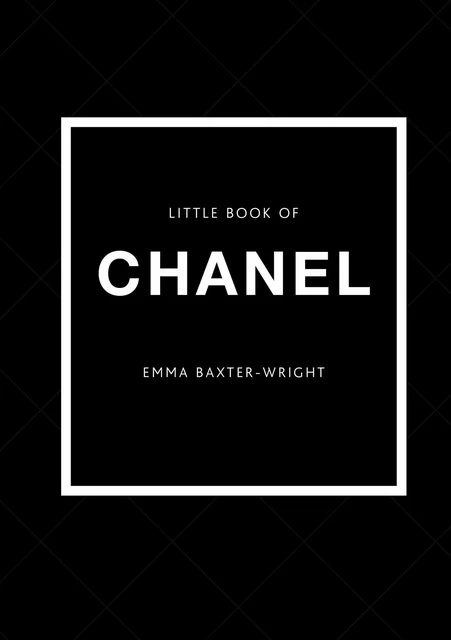 THE LITTLE BOOK OF CHANEL -  Emma Baxter-Wright - WELBECK