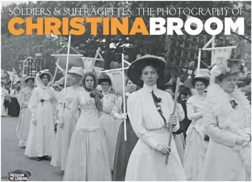 Soldiers and Suffragettes: The Photography of Christina Broom /anglais -  BROOM CHRISTINA - INTERART