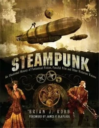 Steampunk an illustrated history of fantastical fiction /anglais