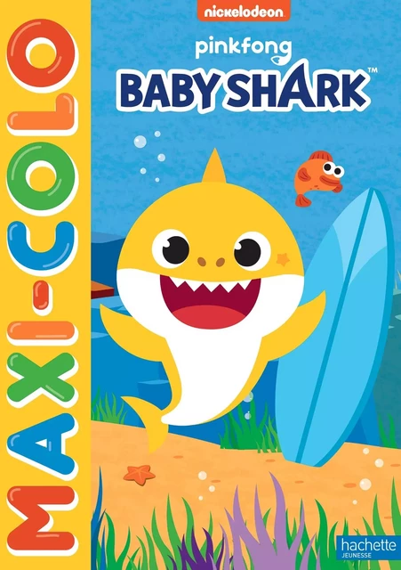 Baby Shark - Maxi-colo -  Nickelodeon - HACHETTE JEUN.