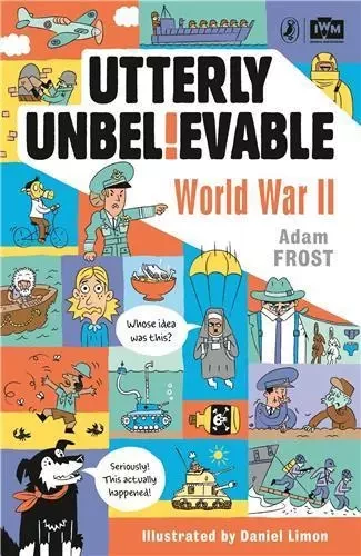 Utterly Unbelievable - World War II /anglais -  FROST ADAM - PENGUIN UK