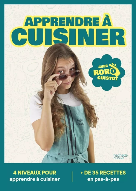 Apprendre à cuisiner avec Roro Cuistot -  Roro Cuistot - HACHETTE PRAT