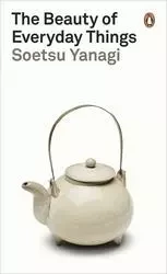 Soetsu Yanagi The Beauty of Everyday Things /anglais