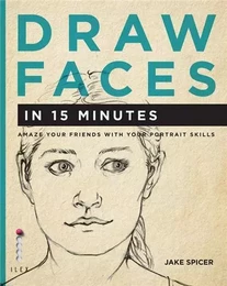 Draw Faces in 15 Minutes /anglais