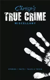 Chrisp's True Crime Miscellany /anglais