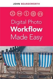 Digital Photo Workflow Made Simple /anglais