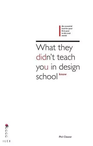 What They Didn't Teach You at Design School An essential tool for your first year in the real world -  SPENCER - ILEX