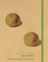 The Still-Life Sketchbook /anglais