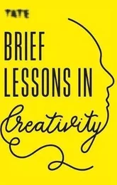 Brief Lessons in Creativity /anglais