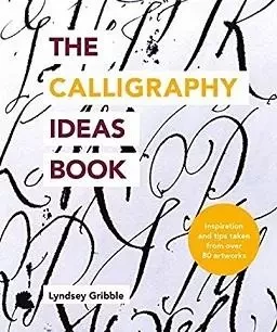 The Calligraphy Ideas Book /anglais -  GRIBBLE LYNDSEY - ILEX