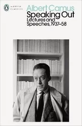 Albert Camus Speaking Out : Lectures and Speeches, 1937-58 (Penguin Modern Classics) /anglais