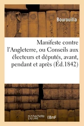 Manifeste contre l'Angleterre, ou Conseils aux électeurs et députés, avant, pendant