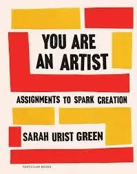 You Are an Artist Assignments to Spark Creation /anglais -  URIST GREEN SARAH - PENGUIN UK