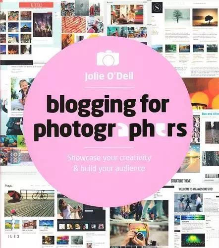 Blogging for Photographers /anglais -  O'DELL JOLIE - ILEX