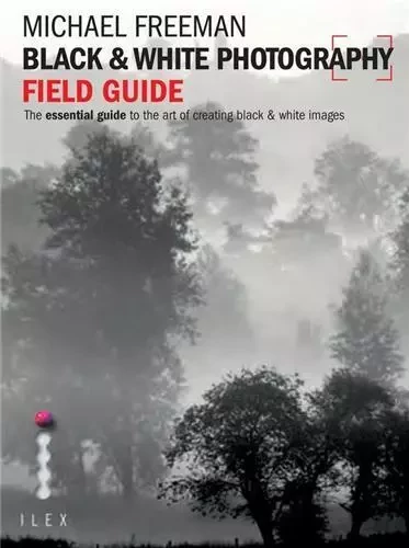 Black & White Photography Field Guide /anglais -  FREEMAN MICHAEL - ILEX