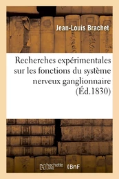 Recherches expérimentales sur les fonctions du système nerveux ganglionnaire