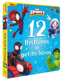 SPIDEY ET SES AMIS EXTRAORDINAIRES - 12 Histoires de petits héros - MARVEL