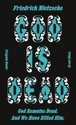 Friedrich Nietzsche God is Dead. God Remains Dead. And We Have Killed Him. /anglais