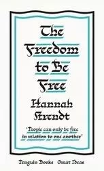 Hannah Arendt The Freedom to Be Free /anglais