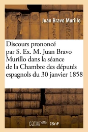 Discours prononcé par S. Ex. M. Juan Bravo Murillo dans la séance de la Chambre des députés