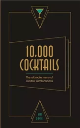 10,000 Cocktails: The ultimate menue of cocktail combinations /anglais