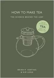 How to Make Tea: The Science Behind the Leaf /anglais