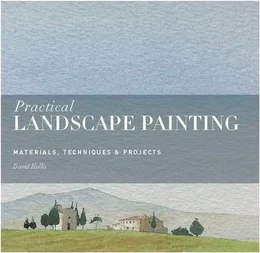 Practical Landscape Painting: Materials, Technique & Projects /anglais