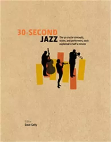 30 Second Jazz /anglais -  GELLY DAVE - IVY PRESS