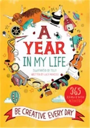 A Year in My Life: Be Creative Every Day /anglais