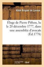 Éloge de Pierre Pithou, lu le 20 décembre 1777, dans une assemblée d'avocats