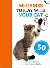 50 Games to Play with Your Cat /anglais