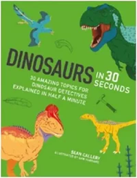 Dinosaurs in 30 Seconds (Ivy Kids) /anglais